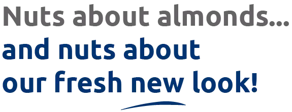 Nuts about almonds... and nuts about our fresh new look!