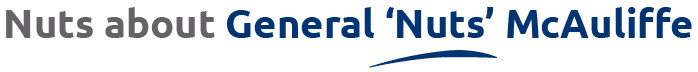 Nuts about General ‘Nuts’ McAuliffe Nuts about General ‘Nuts’ McAuliffe